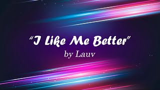 Lauv - I Like Me Better with Lyrics