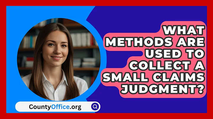 What Methods Are Used To Collect A Small Claims Judgment? - CountyOffice.org