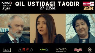 Qil ustidagi taqdir (milliy serial) 27-qism | Қил устидаги тақдир (миллий сериал)