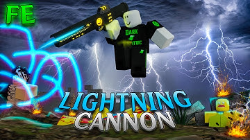 Roblox Fe Script Showcase Episode#166/Fe Lightning Cannon