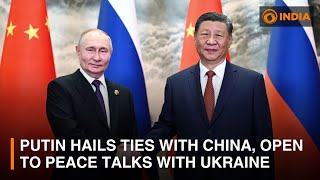 DD INDIA GLOBAL | Putin hails ties with China, open to peace talks with Ukraine