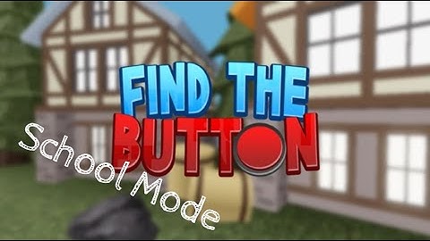 School Mode Walkthrough l Roblox Find The Button V2