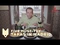 Five musttry tapas in madrid  devour madrid