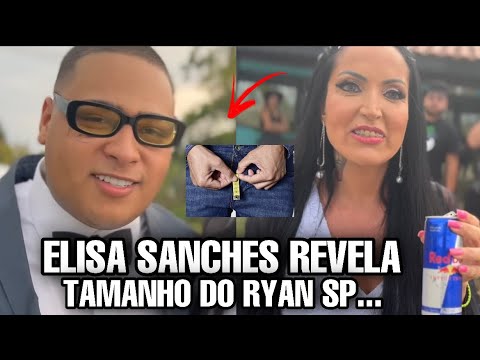 ELISA SANCHES revela TAMANHO do RYAN SP KKKKKKK