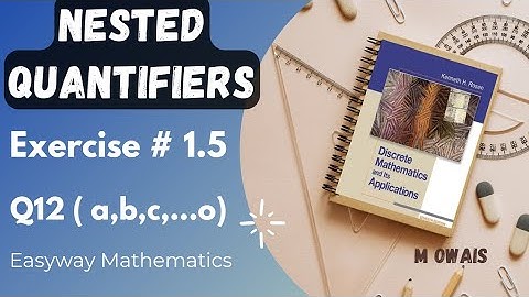 Exercise # 1.5  Q12 ( Nested Quantifiers)|| Rosen Discrete Mathematics 7th Edition|| M.Owais