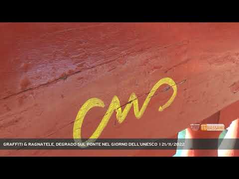 GRAFFITI & RAGNATELE, DEGRADO SUL PONTE NEL GIORNO DELL'UNESCO  | 21/11/2022