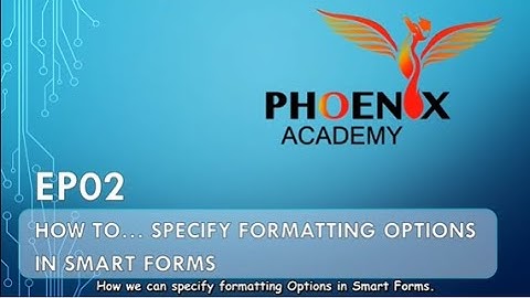 EP02 - How to use Formatting Options in Smart Forms