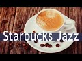 Starbucks Jazz Music - Best of Starbucks Music Playlist for Coffee Shop