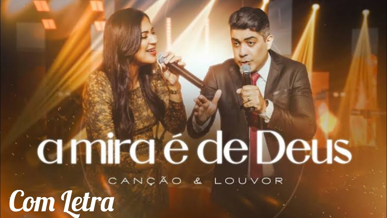 A Mira É De Deus - Canção e Louvor (Com Letra) - YouTube