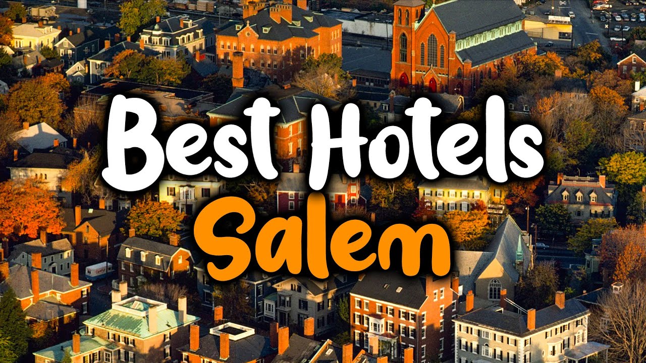 Best Hotels In Salem, Massachusetts For Families, Couples, Work Trips