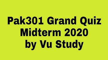 Pak301 Grand Quiz Midterm 2020 by Vu Study