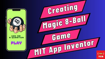 Creating a Magic 8-Ball Game with MIT App Inventor.