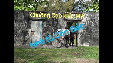 Nhà tù Côn Đảo_Chuồng Cọp kiểu Mỹ (Full thuyết minh)