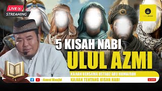 [LIVE] Kisah 5 Nabi yang Mendapatkan Gelar Ulul Azmi - Ustadz Abu Humairoh