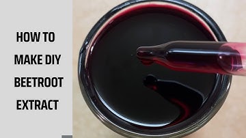 Diy beetroot extract: make this extract at home for natural products