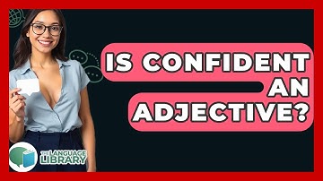 Is Confident An Adjective? - The Language Library