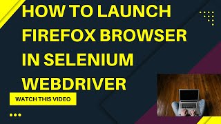 how to launch firefox browser in selenium webdriver