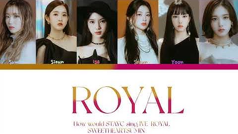 How Would STAYC sing ROYAL(IVE) | Color coded lyrics + Line distribution
