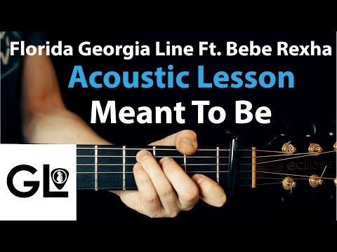 Meant To Be - Bebe Rexha: Acoustic Guitar Lesson - Florida Georgia Line
