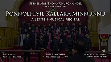 Ponnolhiyil Kallara Minnunnu - A Lenten Musical Recital | Bethel MTC Choir KR Puram