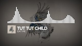 Video thumbnail of "Tut Tut Child – Eat Me [Come To The End; Then Stop LP]"