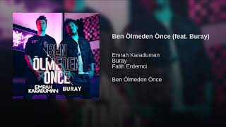 Emrah Karaduman feat Buray - Ben Ölmeden Önce Resimi