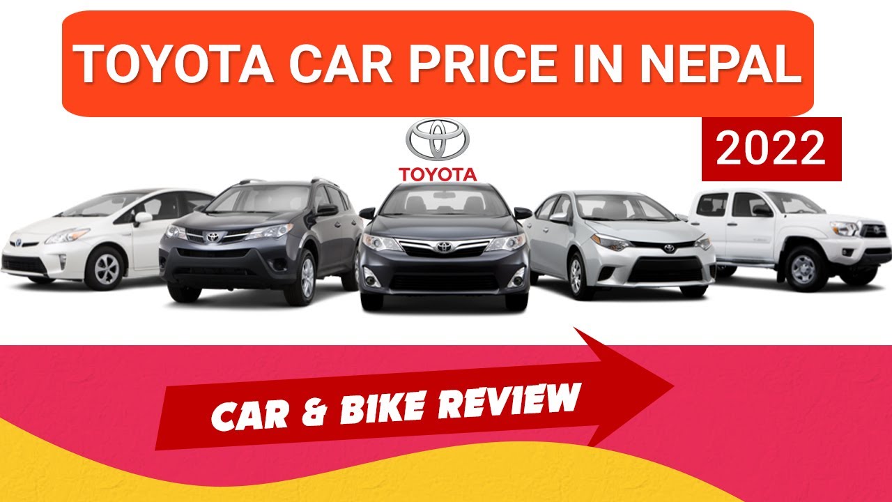 All Toyota Cars Price In Nepal 2022 4K Video || Car And Bike Review ...
