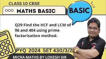 Q29 Find the HCF and LCM of 96 and 404 using prime factorisation method.