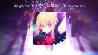 sign wa B (サインはB) - B-Komachi (new) Oshi No Ko