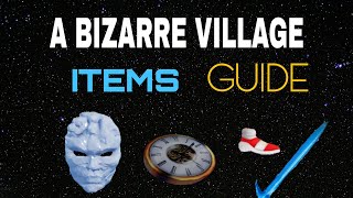 Roblox/A Bizarre Village (Items Guide)