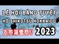 LỄ HỘI BĂNG TUYẾT HỒ SHIKOTSU- HOKKAIDO 2023
