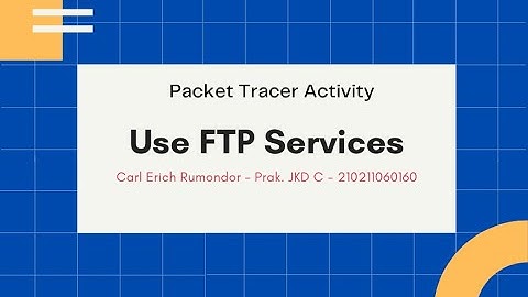 Packet Tracer - Use FTP Services