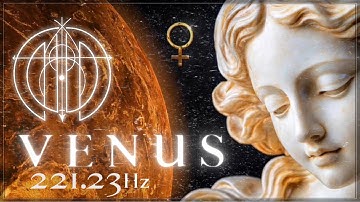 Venus | Goddess Planet Frequency (221.23Hz)♀️POTENT | Raise Your Love Vibration FAST