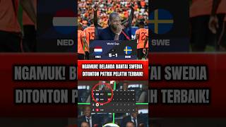 Ngamuk! Timnas Belanda Bantai Swedia di tonton Patrick kluivet! malu sih