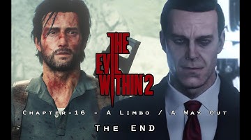 Evil Within 2 Gameplay | Chapter 16 & 17 | A Limbo | A Way Out | Final Chapter  [No Commentary]