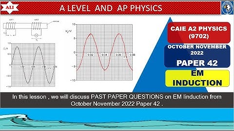 CAIE A Level Physics (9702) Paper 4-October November 2022 Paper 42 -O/N/2022/42-Detailed Solution