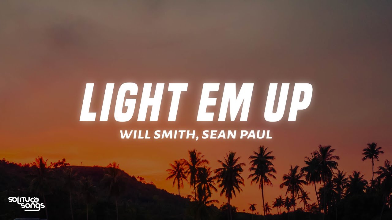 Will Smith, Sean Paul - LIGHT EM UP (Lyrics) | "Bad Boys: Ride Or Die Soundtrack"