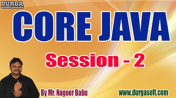 CORE JAVA (with PROJECT) tutorials || Session - 2 || by Mr. Nagoor Babu On 10-08-2020 @ 8AM