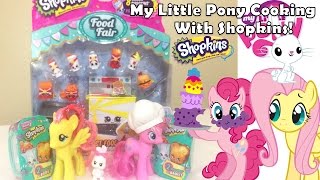 Shopkins Food Fair Fast Food Collection Review + My Little Pony Pinkie Pie Fluttershy cook Shopkins