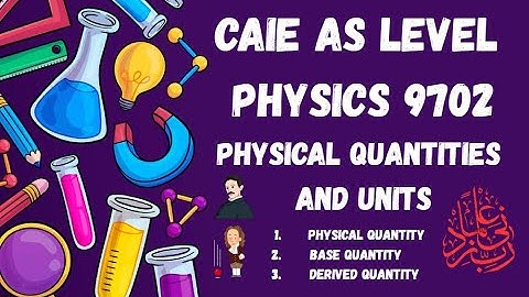 Physical Quantities and Units Lecture 1 | CAIE AS Level Physics 9702