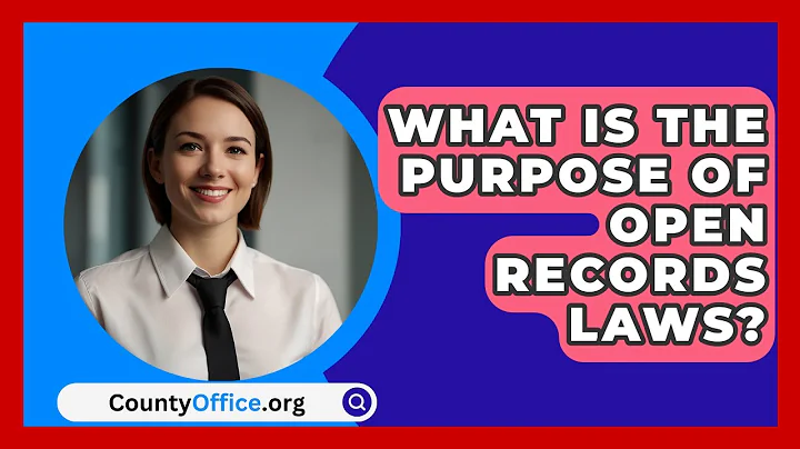 What Is The Purpose Of Open Records Laws? - CountyOffice.org