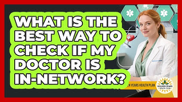 What Is The Best Way To Check If My Doctor Is In-network? - Golden Years Health Plan