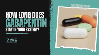 How Long Does Gabapentin Stay in Your System?