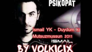 İsmail Yk - Duydum Ki Mutsuzmuşsun 2011