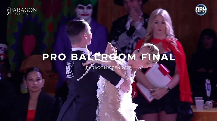 PRO BALLROOM FINAL | PARAGON OPEN 2022