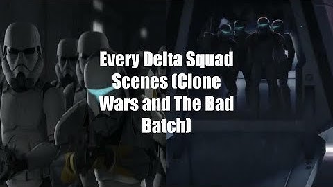 All Delta Squad Scenes (Star Wars: The Clone Wars and The Bad Batch)
