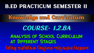 Analysis of School Curriculum at Different Stages Practicum in Bengali | B.ed 2nd sem Course-1.2.8A
