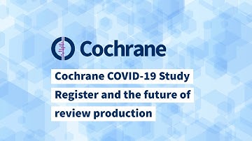 Cochrane COVID-19 Study Register and the future of review production