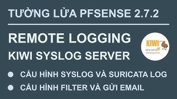 pfSense (2.7.2) : Cấu hình Remote Logging với Kiwi Syslog Server (gửi email) | nhạc nền