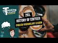 293 history of coffee english vocabulary lesson